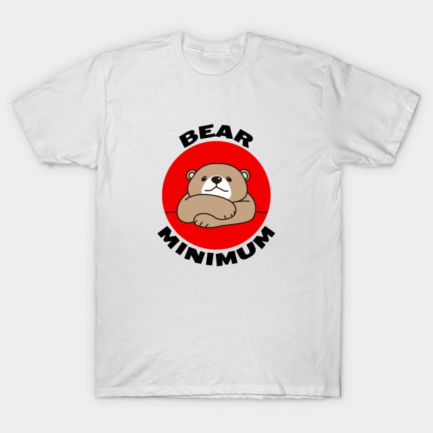 Bear Minimum | Bare Minimum Bear Pun T-Shirt by Allthingspunny